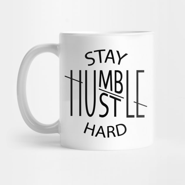 Stay Humble Hustle Hard by Rebranded_Customs